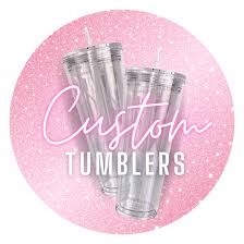 *Custom Tumblers